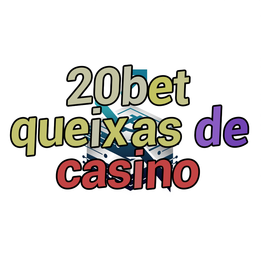 20bet queixas de casino